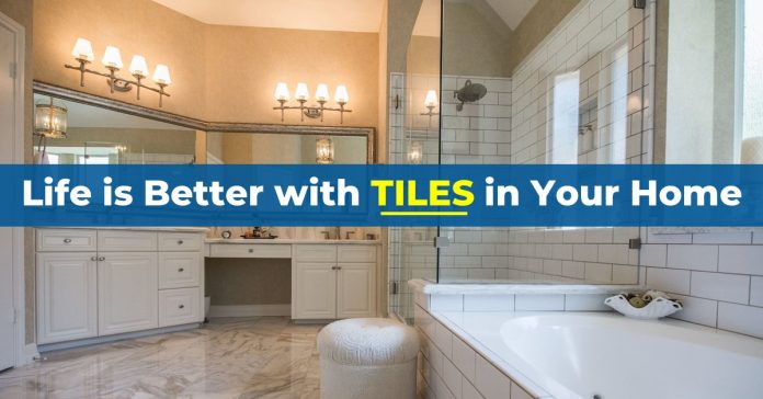 Life is Better With Tiles in Your Home - Private Property