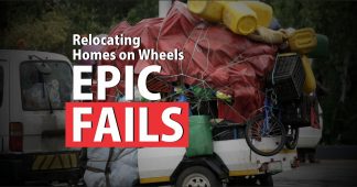 Relocating Homes on Clumsy Wheels - Epic Fails
