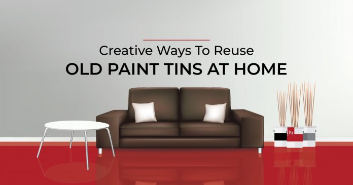 Creative Ways to Reuse Old Paint-Tins at Home
