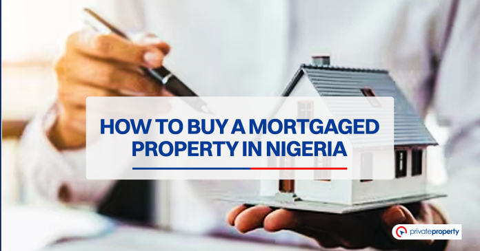 How to Buy a Mortgaged Property in Nigeria